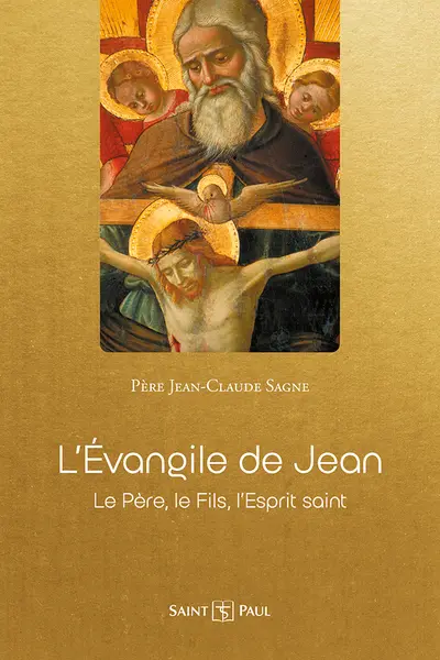 L'Evangile de Jean : le Père, le Fils, l'Esprit-Saint