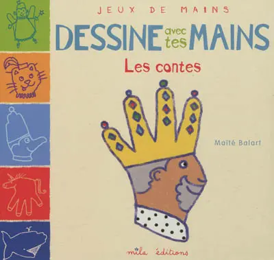 Dessine avec tes mains : les contes