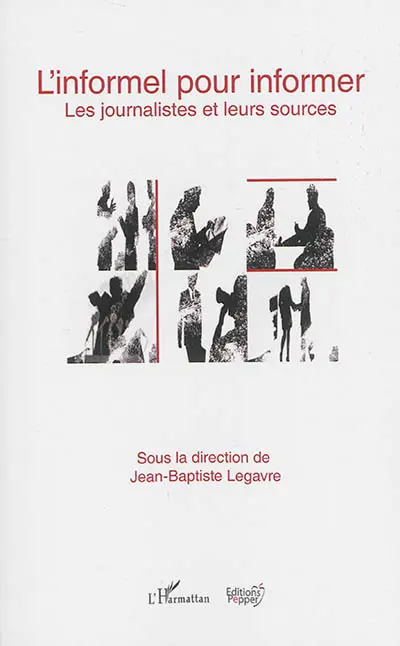 L'informel pour informer : les journalistes et leurs sources