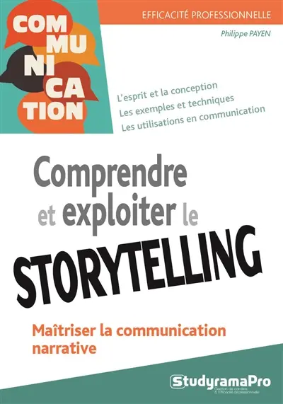 Comprendre et exploiter le storytelling : maîtriser la communication narrative