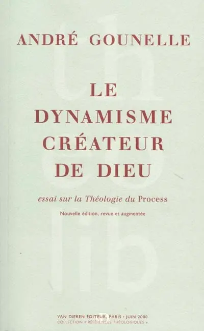 Le dynamisme créateur de Dieu : essai sur la théologie du Process