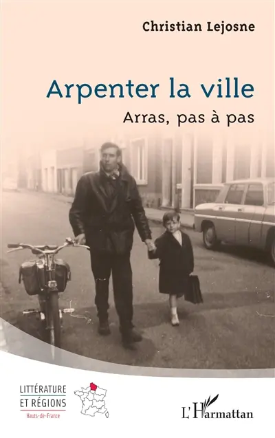 Arpenter la ville : Arras, pas à pas