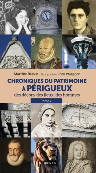 Chroniques du patrimoine à Périgueux : des décors, des lieux, des hommes. Vol. 2