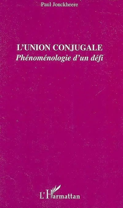 L'union conjugale : phénoménologie d'un défi