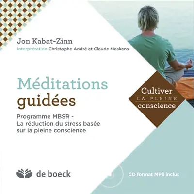 Méditations guidées : programme MBSR : la réduction du stress basée sur la pleine conscience