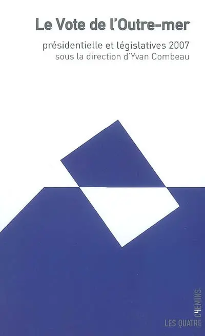 Le vote dans l'outre-mer : présidentielle et législatives 2007