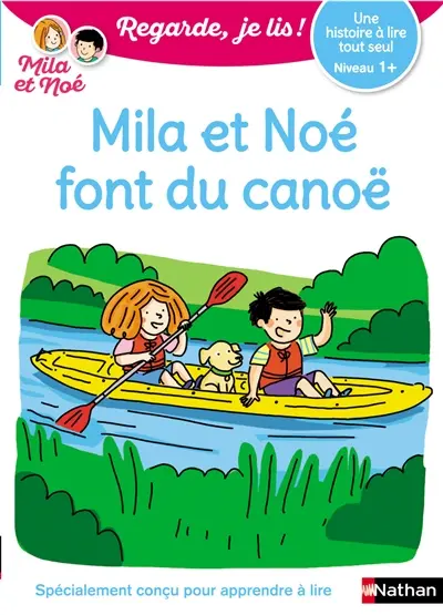 Mila et Noé font du canoë : une histoire à lire tout seul, niveau 1+