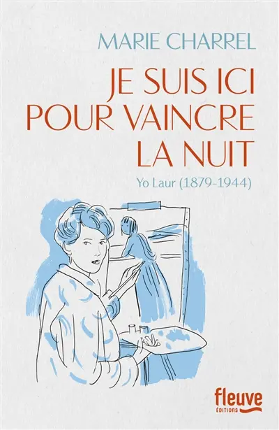 Je suis ici pour vaincre la nuit : Yo Laur (1879-1944)