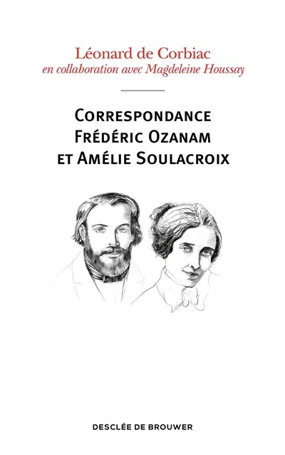 Correspondance Fréderic Ozanam et Amélie Soulacroix : poèmes, prières et notes intimes