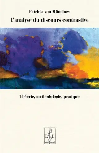 L'analyse du discours contrastive : théorie, méthodologie, pratique