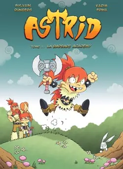 Astrid la petite vandale. Vol. 1. La barbare académie