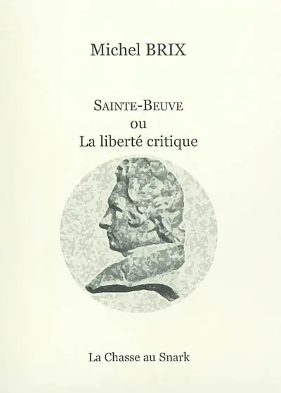 Sainte-Beuve ou La liberté critique