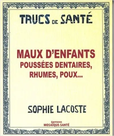 Maux d'enfants : poussées dentaires, rhumes, poux...