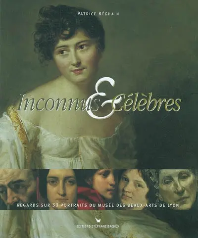 Inconnus et célèbres : regards sur 30 portraits du Musée des beaux-arts de Lyon