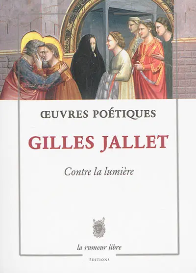 Contre la lumière : oeuvres poétiques : 1985-2011