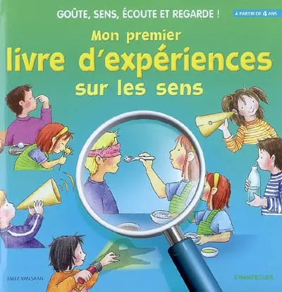 Mon premier livre d'expérience sur les sens : goûte, sens, écoute et regarde !