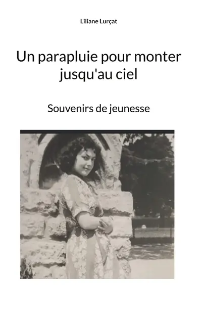 Un parapluie pour monter jusqu'au ciel : Souvenirs de jeunesse