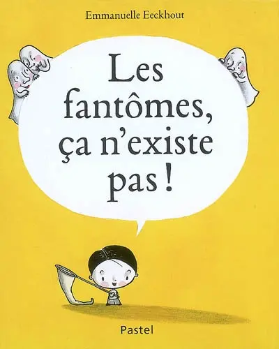 Les fantômes, ça n'existe pas !