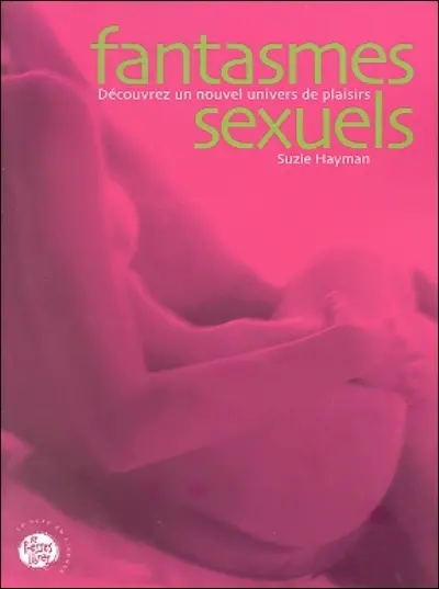 Fantasmes sexuels : découvrez un nouvel univers de plaisirs