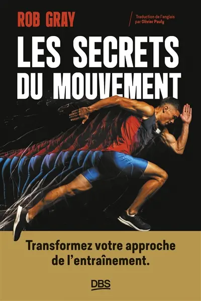Les secrets du mouvement : transformez votre approche de l'entraînement