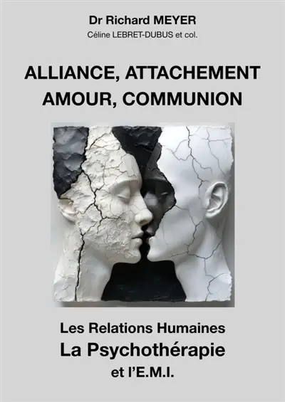 Alliance, attachement, amour, communion : Les Relations humaines, la Psychothérapie et l'EMI