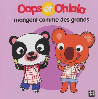 La petite vie de Oops et Ohlala. Oops et Ohlala mangent comme des grands