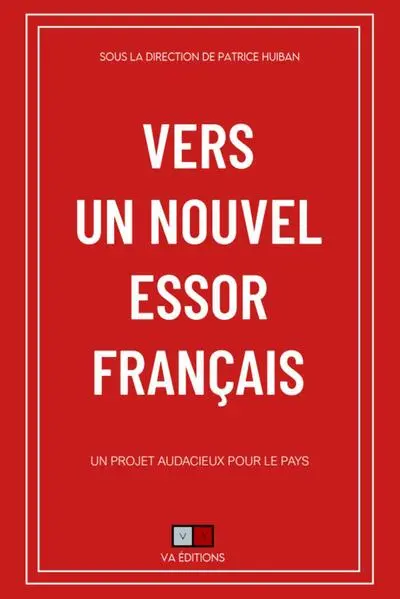 Vers un nouvel essor français : un projet audacieux pour le pays