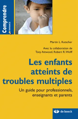 Les enfants atteints de troubles multiples : un guide pour professionnels, enseignants et parents