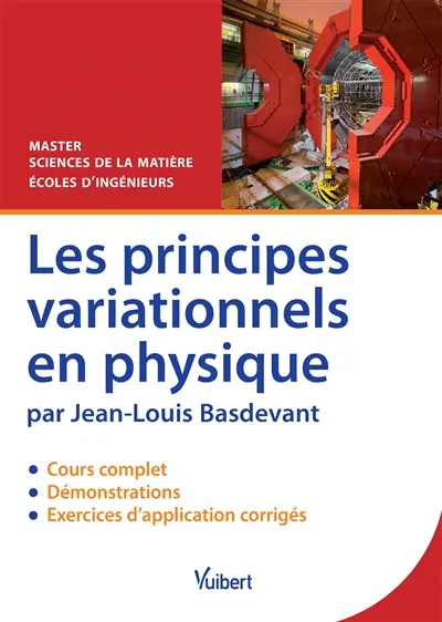 Les principes variationnels en physique : cours complet, démonstrations & exercices d'application corrigés : master sciences de la matière, écoles d'ingénieurs
