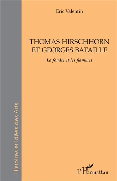Thomas Hirschhorn et Georges Bataille : la foudre et les flammes