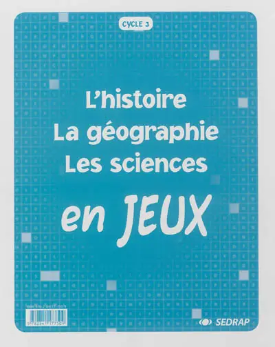 L'histoire, la géographie, les sciences en jeux : cycle 3