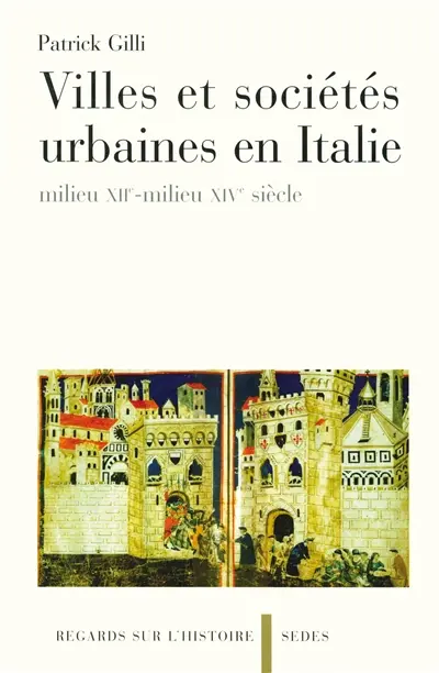 Villes et sociétés urbaines en Italie : milieu XIIe-milieu XIVe siècle