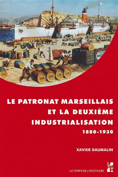 Le patronat marseillais et la deuxième industrialisation : 1880-1930