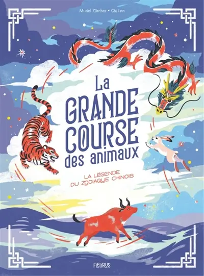 La grande course des animaux : la légende du zodiaque chinois
