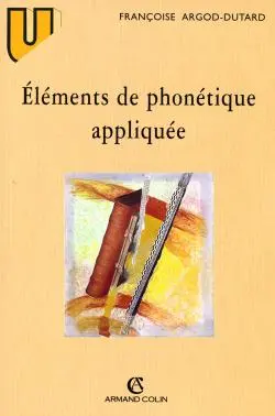 Eléments de phonétique appliquée : prononciation et orthographe en français moderne et dans l'histoire de la langue : aspects prosodiques et métriques