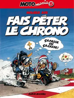 Motomania. Vol. 5. Fais péter le chrono
