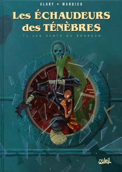 Les échaffaudeurs des ténébres. Vol. 1. Les dents du bonheur