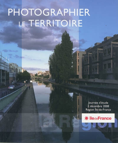 Photographier le territoire : journée d'étude, 2 décembre 2008