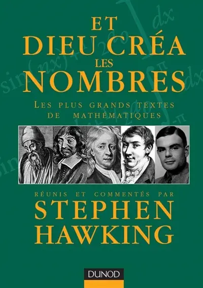 Et Dieu créa les nombres : les plus grands textes de mathématiques