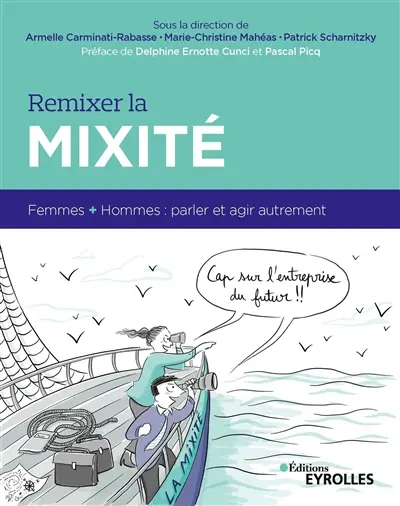 Remixer la mixité : femmes + hommes : parler et agir autrement