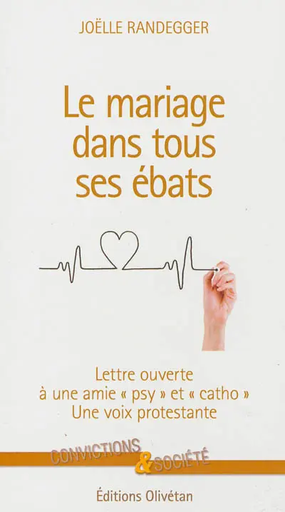 Le mariage dans tous ses ébats : lettre ouverte à une amie psy et catho : une voix protestante