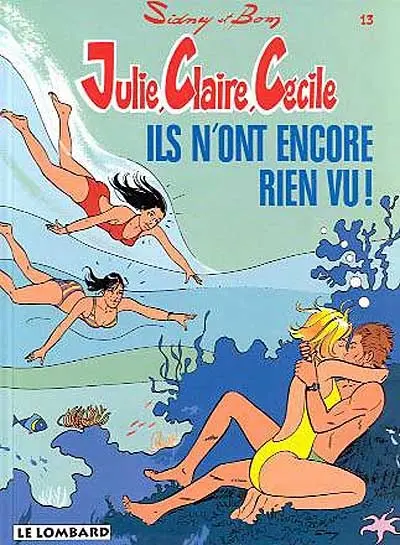 Julie, Claire, Cécile. Vol. 13. Ils n'ont encore rien vu !