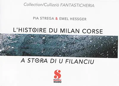 L'histoire du milan corse : conte... pour rêveurs de tous âges. A storia di u filanciu : racontu... pè i sunniatori di tutte l'età