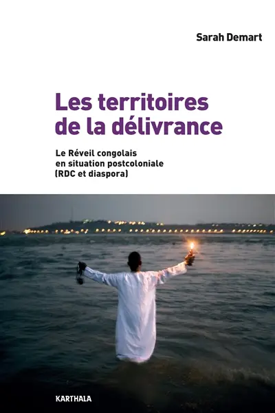 Les territoires de la délivrance : le réveil congolais en situation postcoloniale : RDC et diaspora