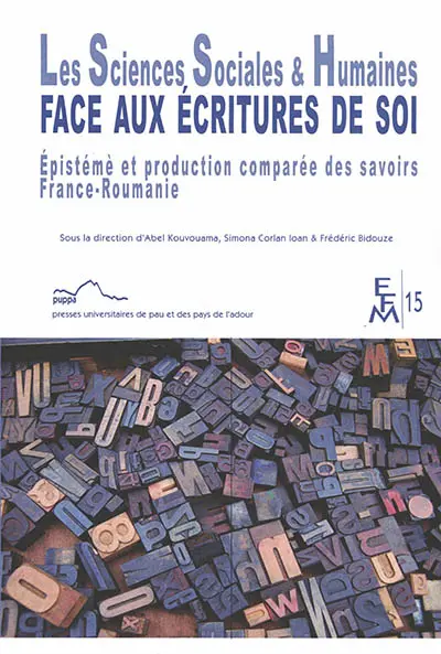Les sciences sociales & humaines face aux écritures de soi : épistémè et production comparée des savoirs : France-Roumanie