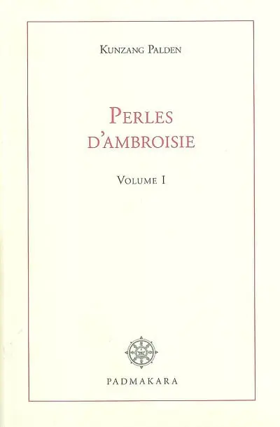 Paroles en perles d'ambroisie de maître Douce-Voix : commentaire littéral de l'Entrée dans la pratique des bodhisattvas. Vol. 1. Naissance de l'esprit d'Eveil