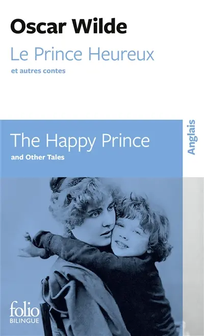 The happy prince : and other tales. Le prince heureux : et autres contes