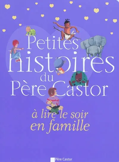 Petites histoires du Père Castor à lire le soir en famille
