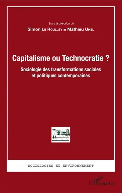 Capitalisme ou technocratie ? : sociologie des transformations sociales et politiques contemporaines