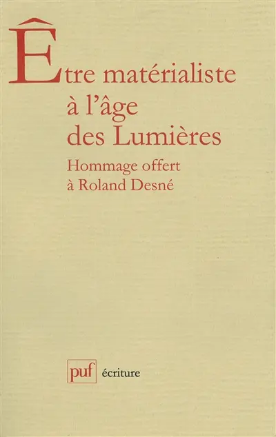 Etre matérialiste à l'âge des Lumières : hommages offerts à Roland Desné